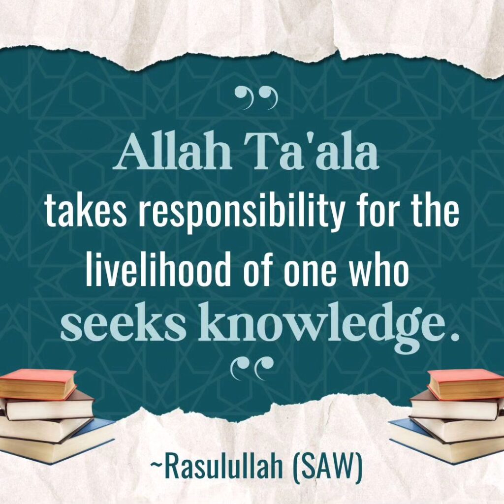 Allah Ta'ala takes responsibility for the livelihood of one who seeks knowledge.