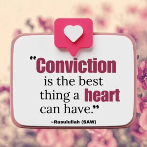 Conviction is the best thing a heart can have.