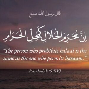 The person who prohibits halaal is the same as the one who permits haraam.