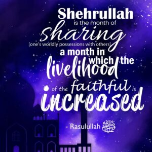 "Shehrullah is the month of sharing [one's worldly possessions with others], a month in which the livelihood of the faithful is increased. - Rasulullah ﷺ "