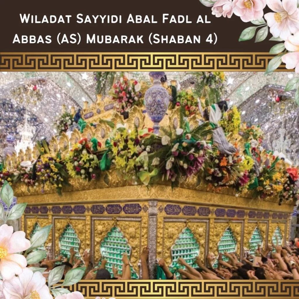 Wiladat Sayyidi Abal Fadl al Abbas (AS) Mubarak...