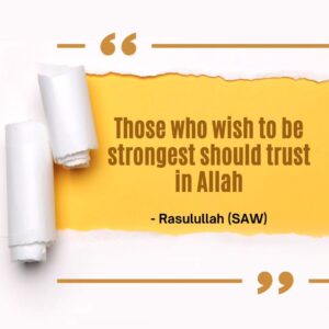 Those who wish to be strongest should trust Allah - Rasulullah (SAW)