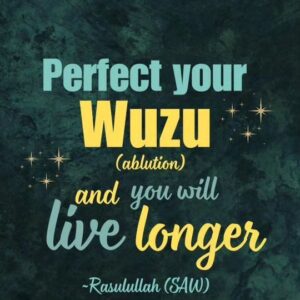 Perfect your Wuzu (ablution) and you will love longer