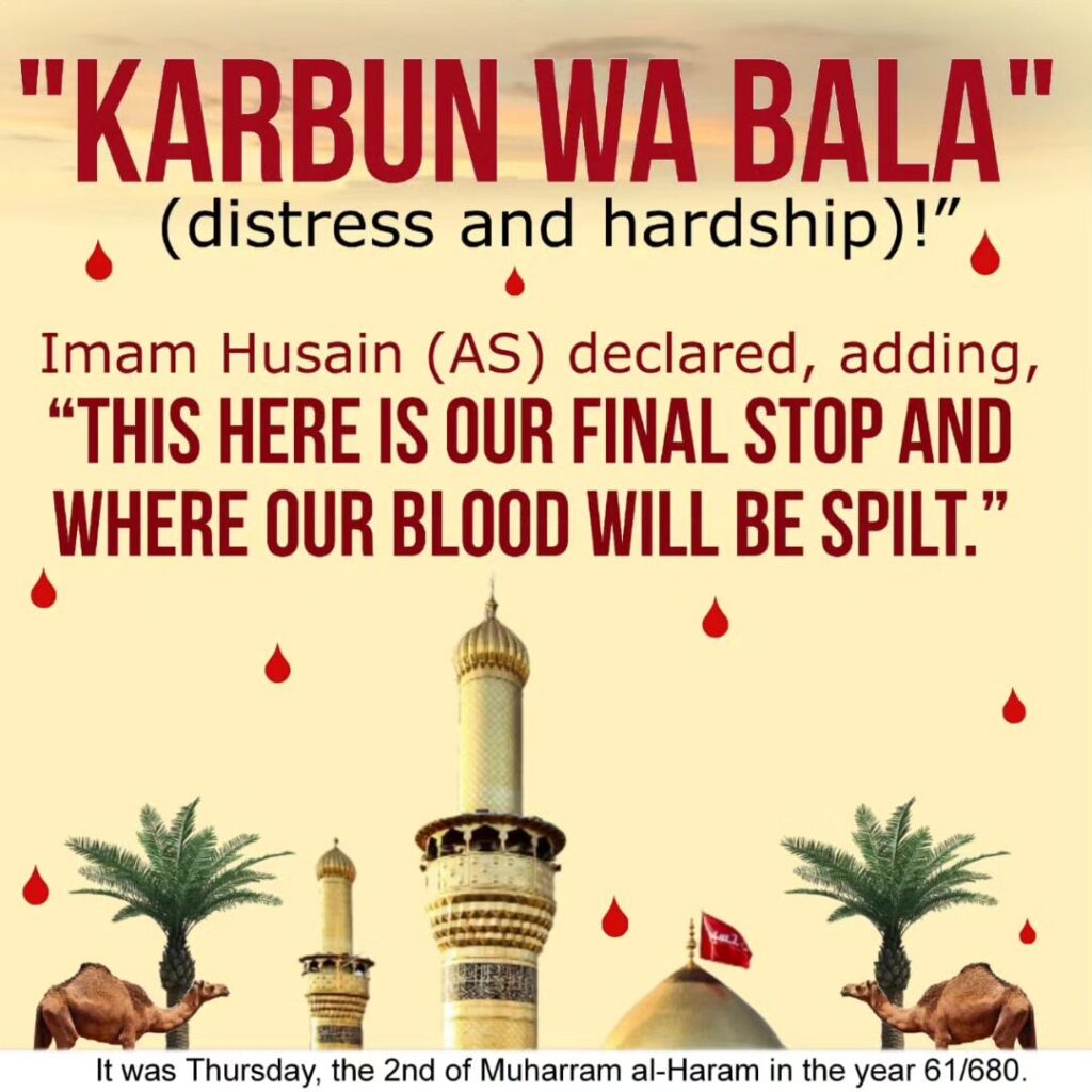 Imam Husain (AS) declared, adding, "THIS HERE IS OUR FINAL STOP AND WHERE OUR BLOOD WILL BE SPILT.