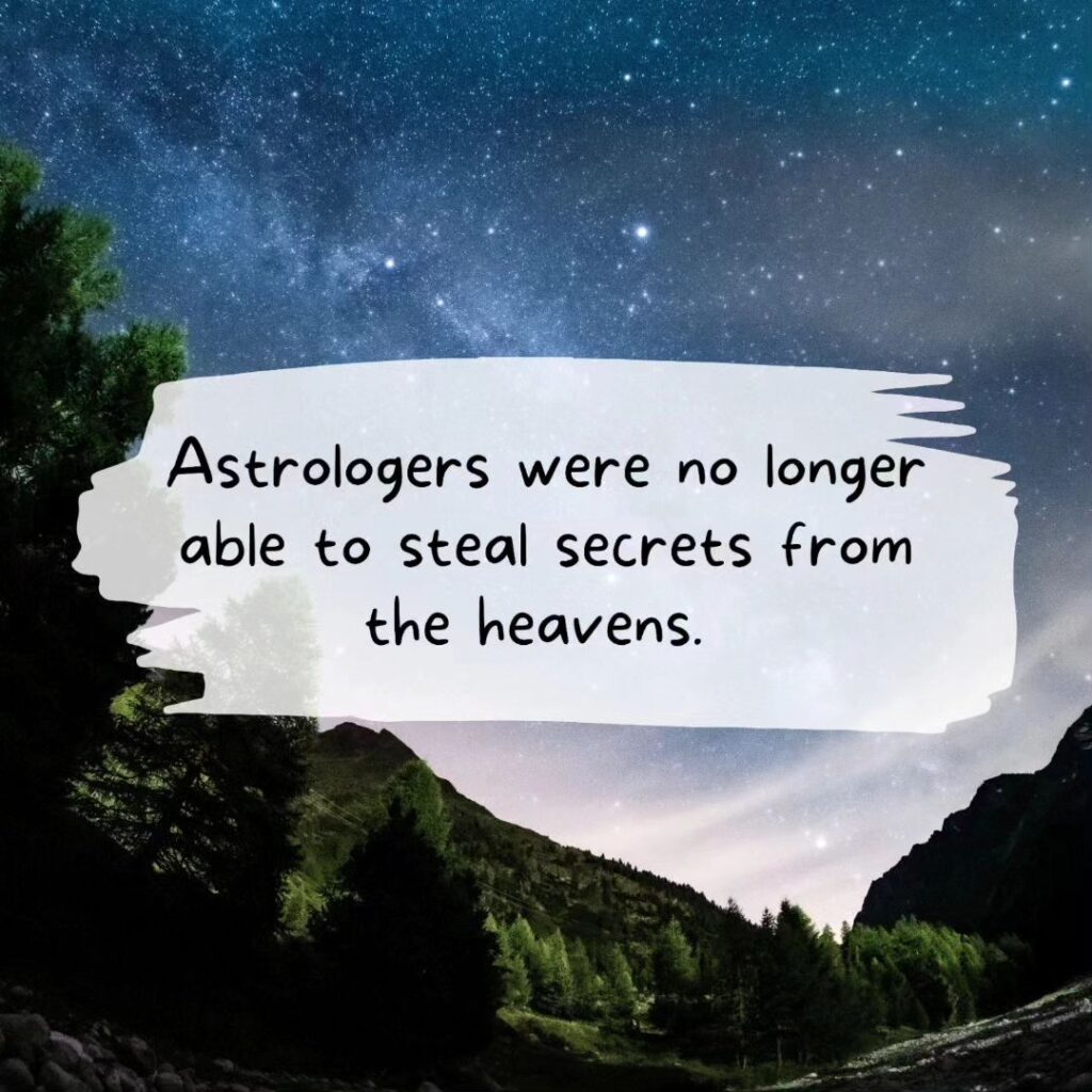 Astrologers were no longer able to steal secrets from the heavens