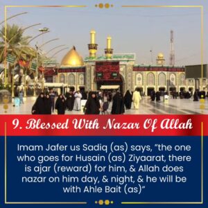 12 Benefits of KARBALA ZIYARAT 9. Blessed With Nazar Of Allah