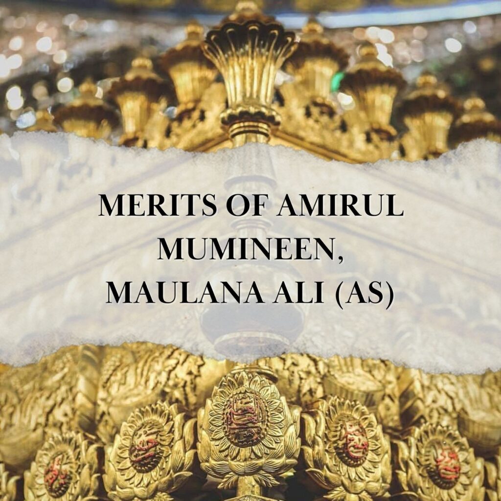 MERITS OF AMIRUL MUMINEEN, MAULANA ALI (AS)