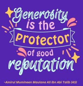 Generosity is the Protector of good reputation.