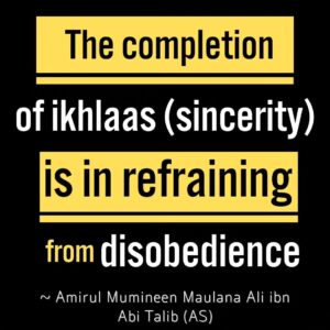 The completion of ikhlaas (sincerity) is in refraining from disobedience.