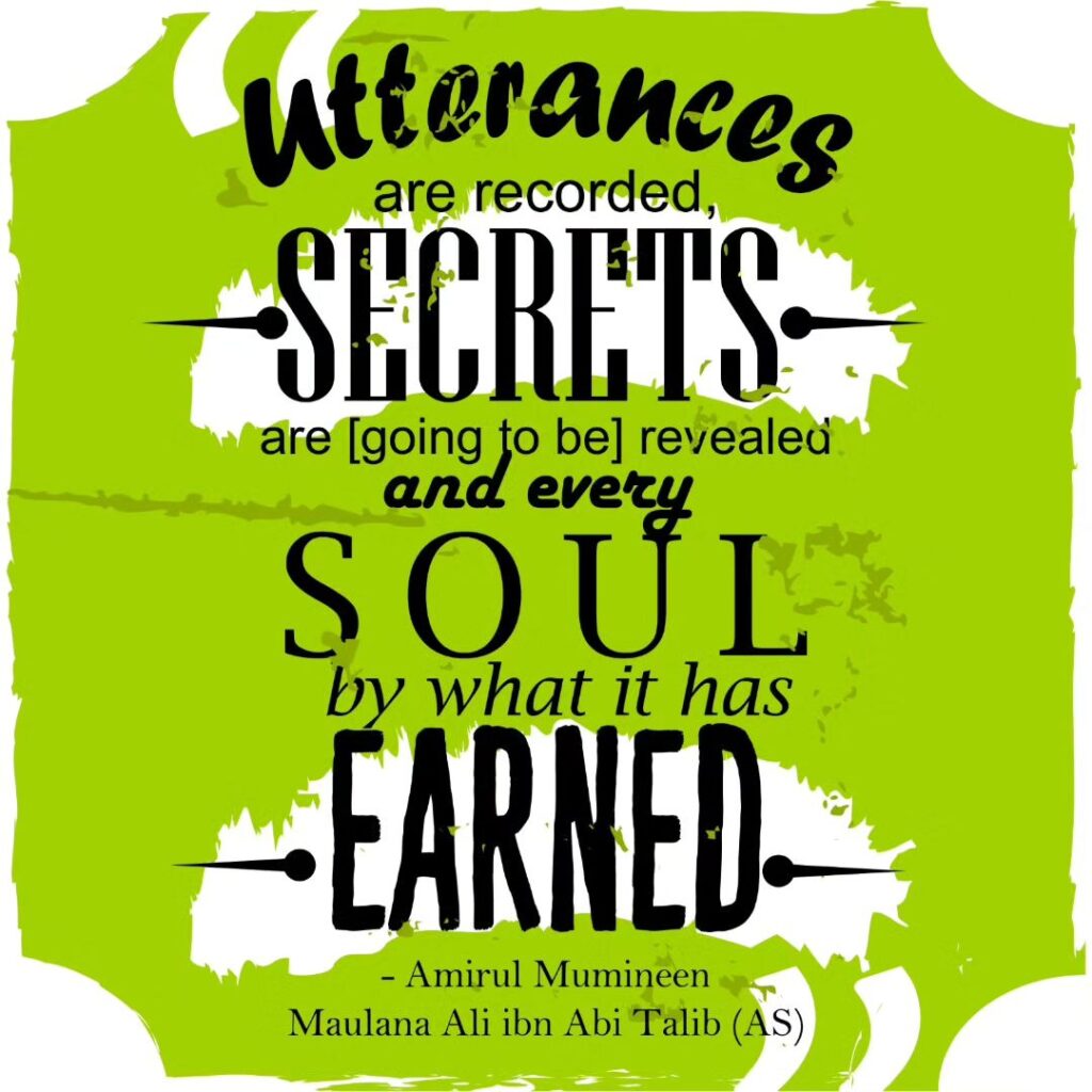 utterances are recorded, SECRETS are [going to be] revealed and every SOUL by what it has EARNED