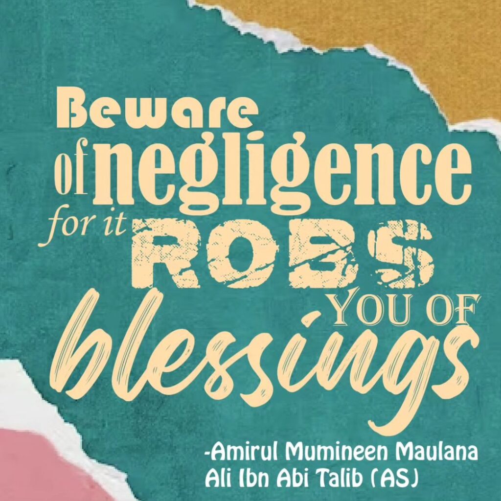 Beware of negligence for it ROBS blessings