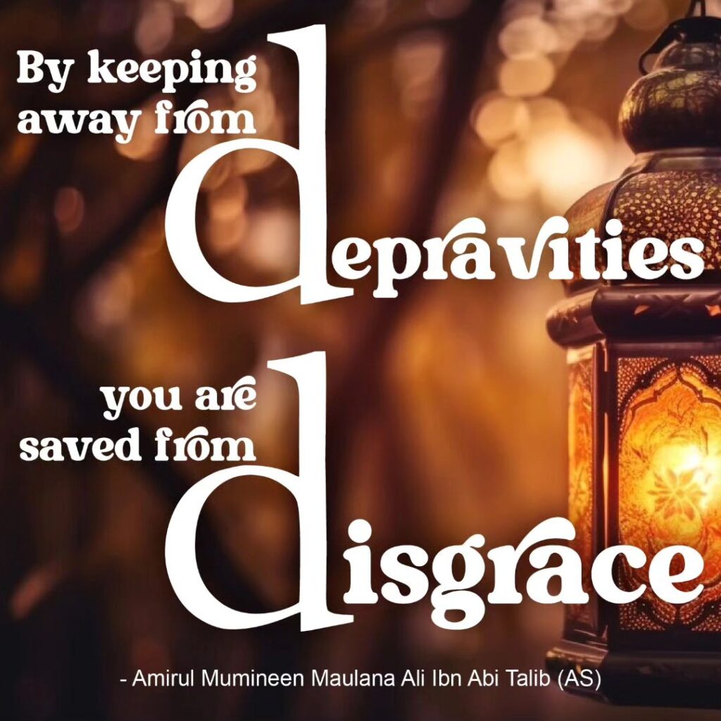 By keeping away from Depravities you are saved from Disgrace.