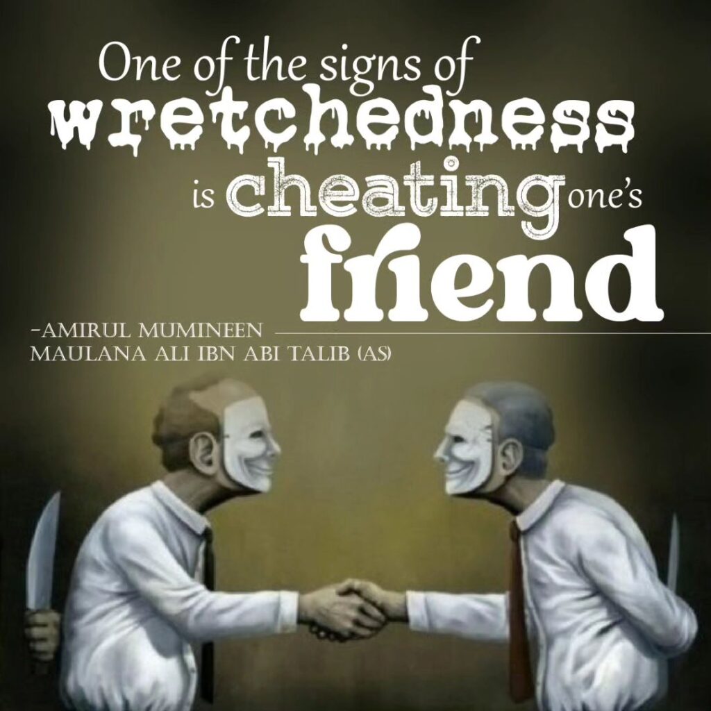 One of the signs of wretchedness is cheating one's friend